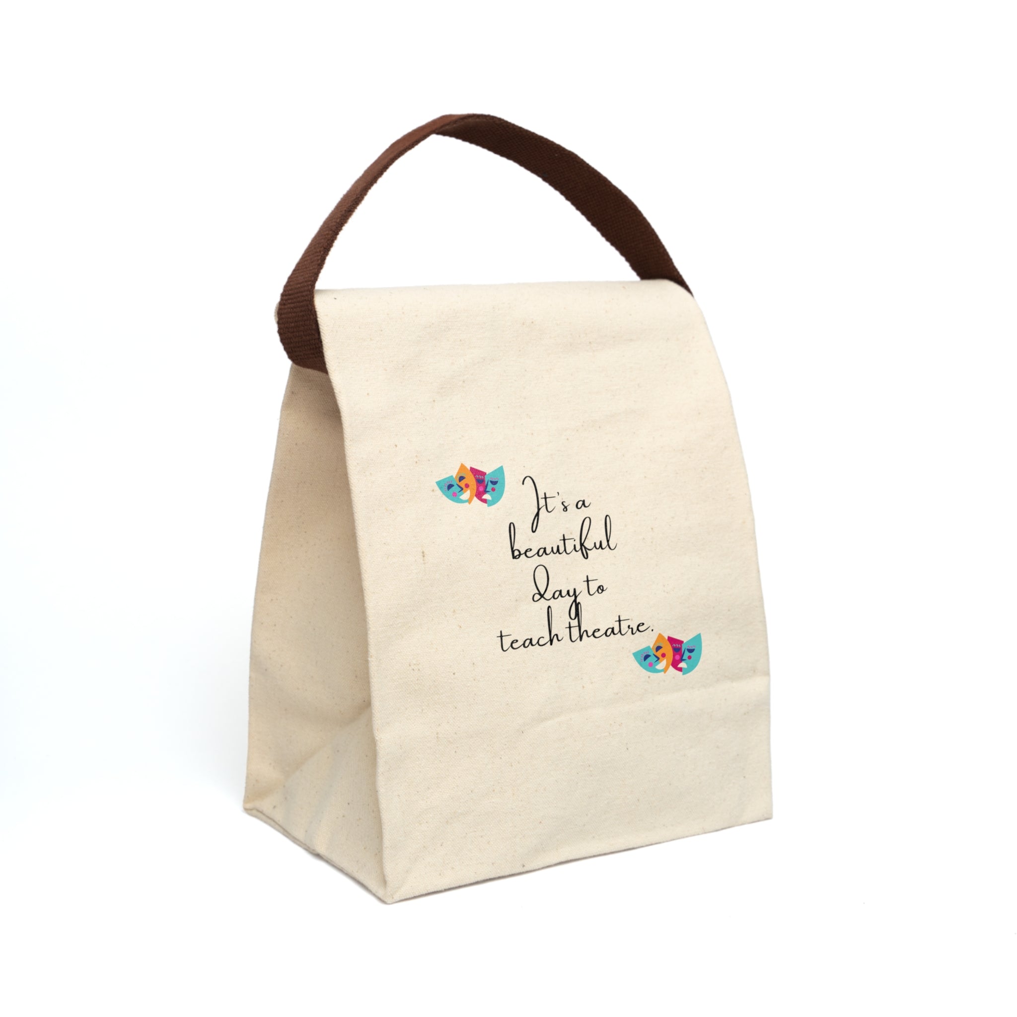 "It’s a Beautiful Day to Teach Theatre" Canvas Lunch Bag – Lunch with a Theatrical Twist!
