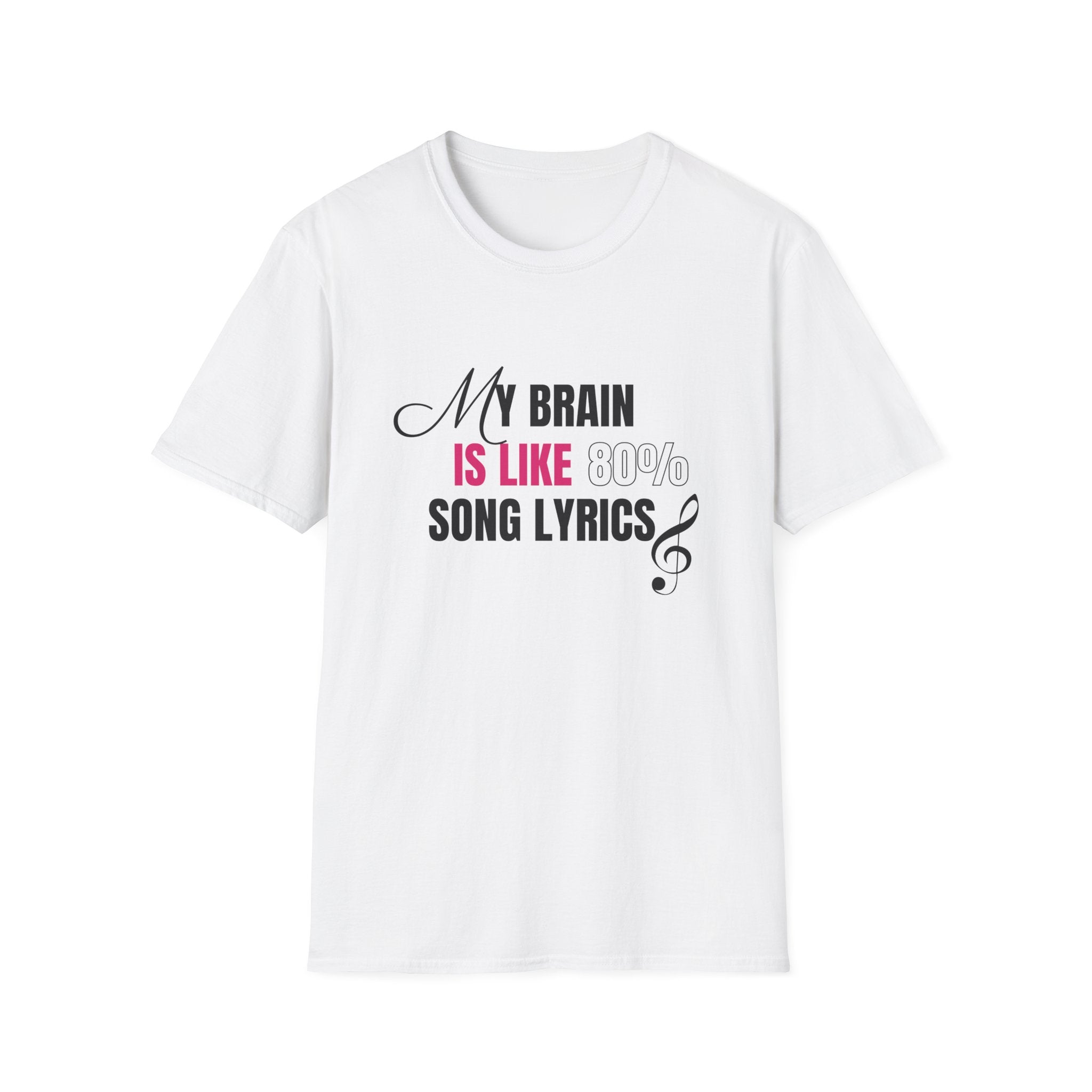 My Brain Is Like 80% Song Lyrics Unisex Softstyle T-Shirt 🇨🇦