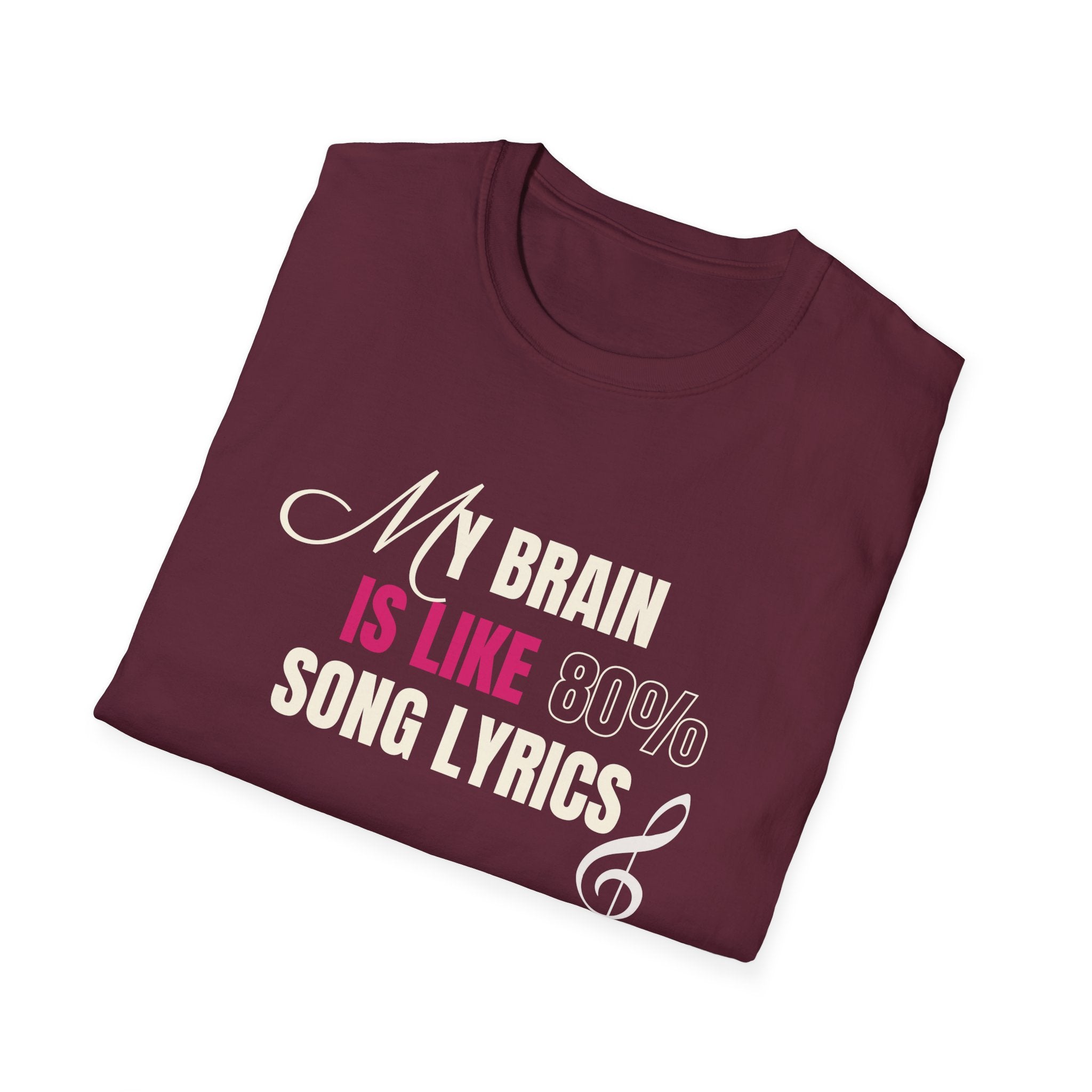 My Brain Is Like 80% Song Lyrics Unisex Softstyle T-Shirt ๐จ๐ฆ