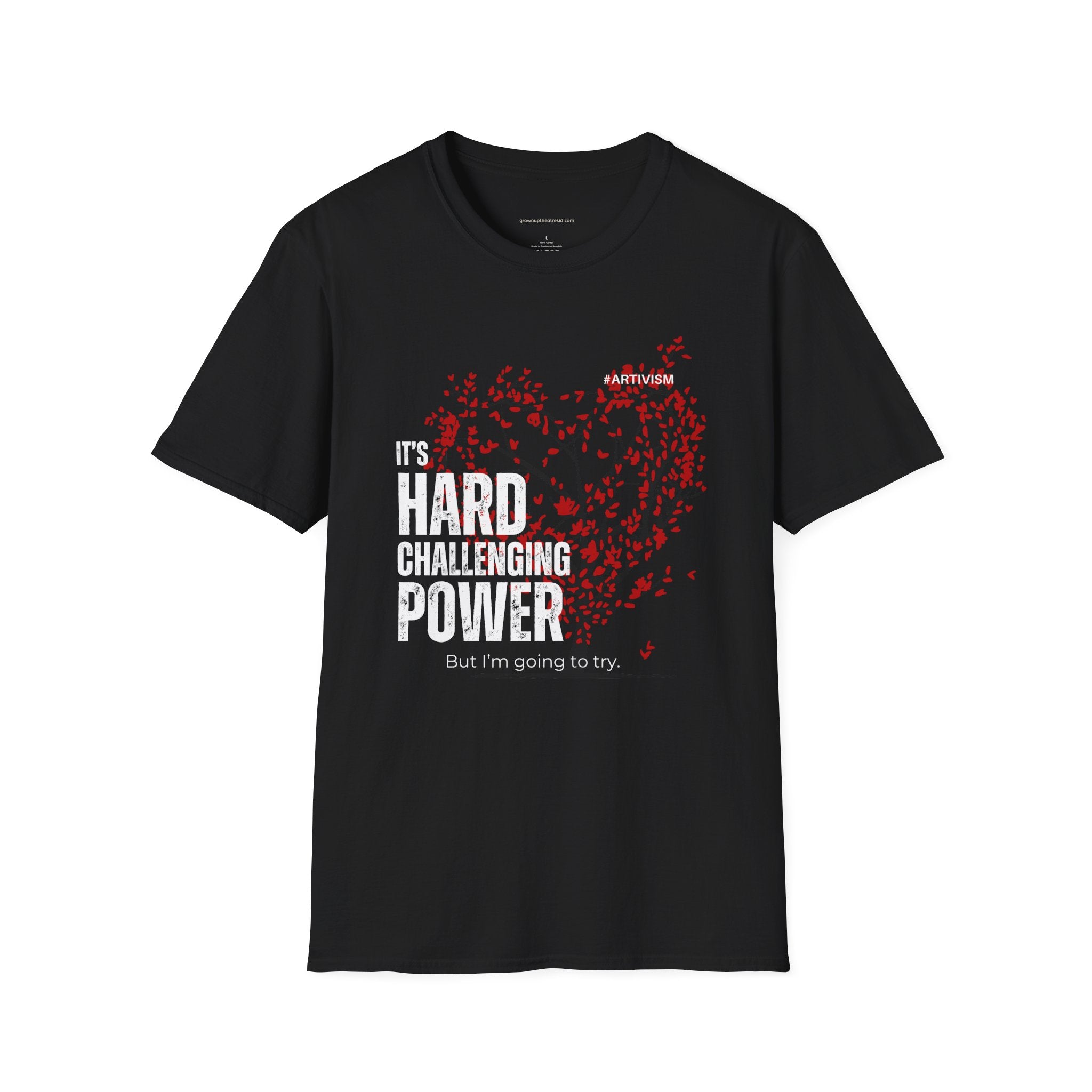 "It's Hard Challenging Power, But I'm Going to Try" T-Shirt – Wear Your Determination - For Artists, Creatives and Changemakers