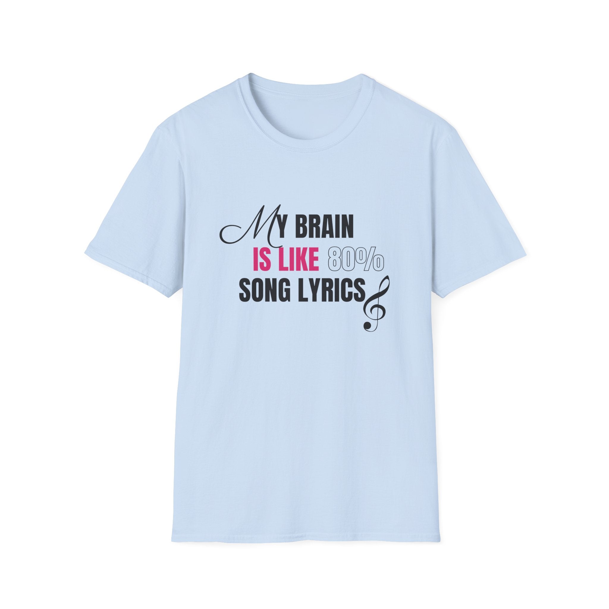 My Brain Is Like 80% Song Lyrics Unisex Softstyle T-Shirt ๐จ๐ฆ