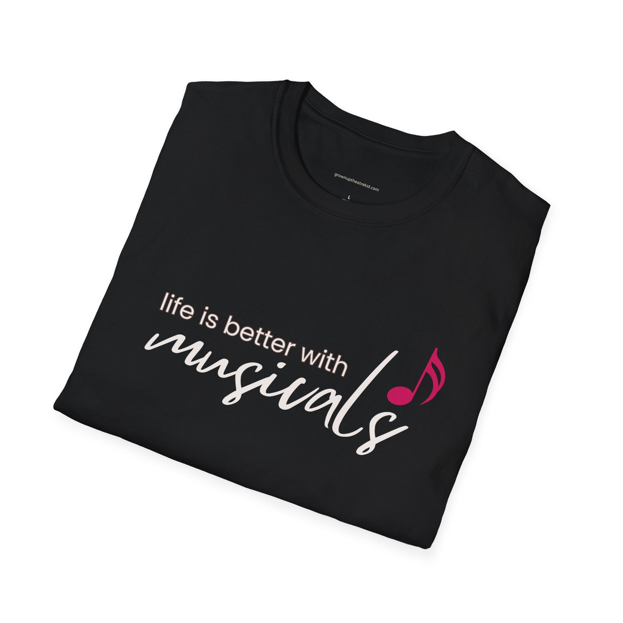 "Life Is Better with Musicals" T-Shirt – Wear Your Love for the Stage (Unisex Softstyle T-Shirt)
