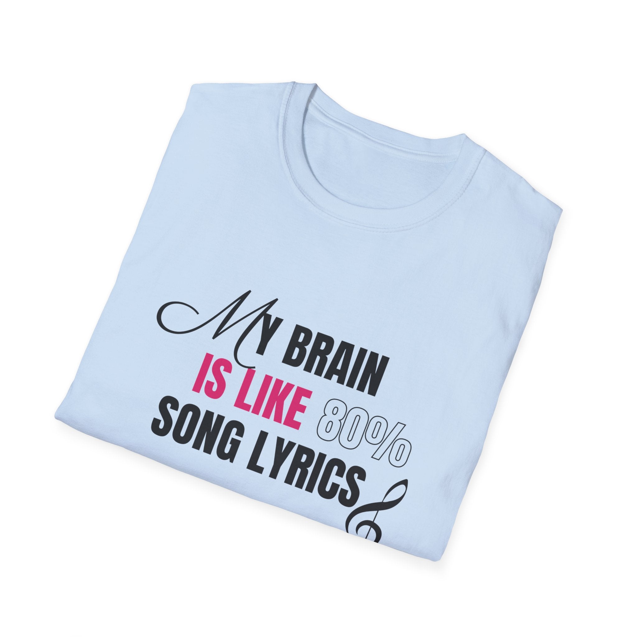 My Brain Is Like 80% Song Lyrics Unisex Softstyle T-Shirt ๐จ๐ฆ