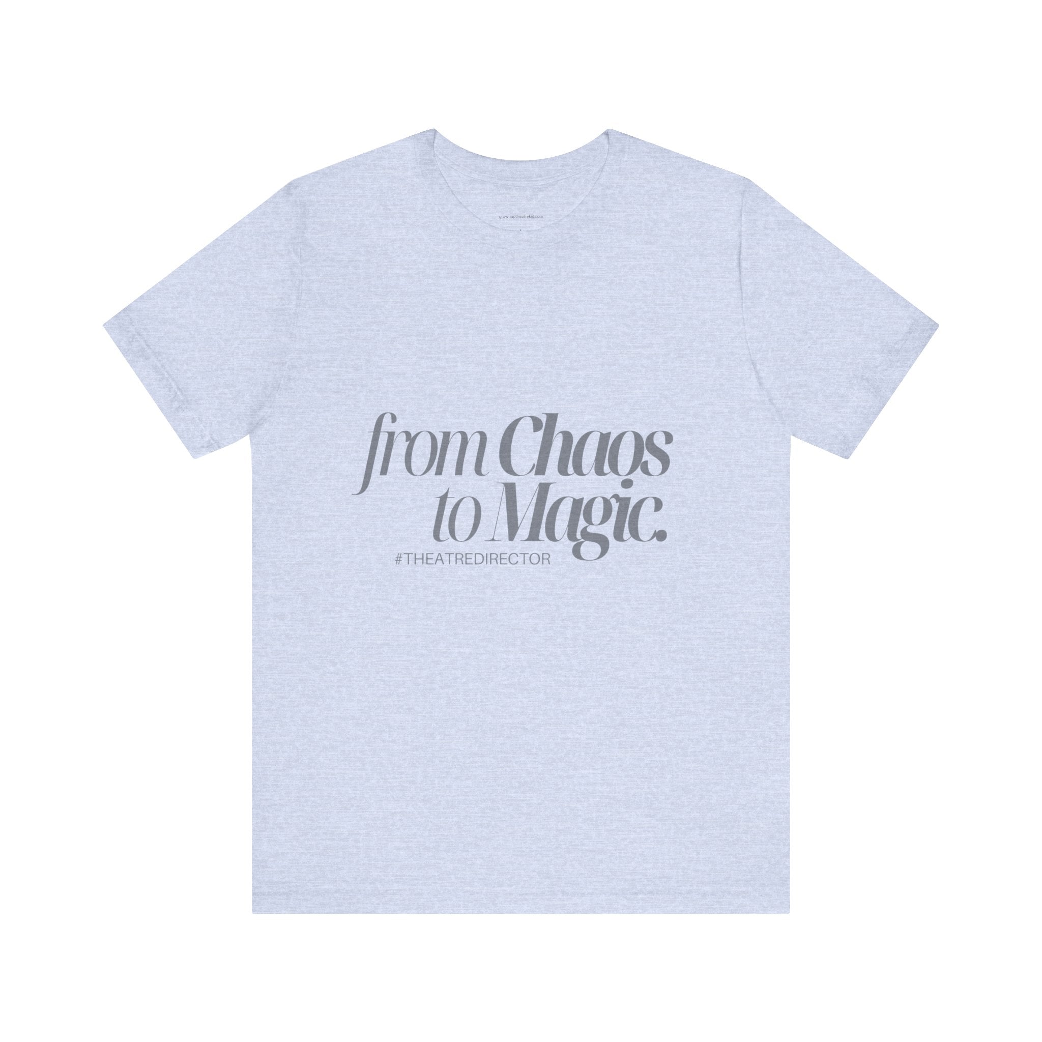 From Chaos to Magic - Unisex Jersey Tee for Theatre Directors