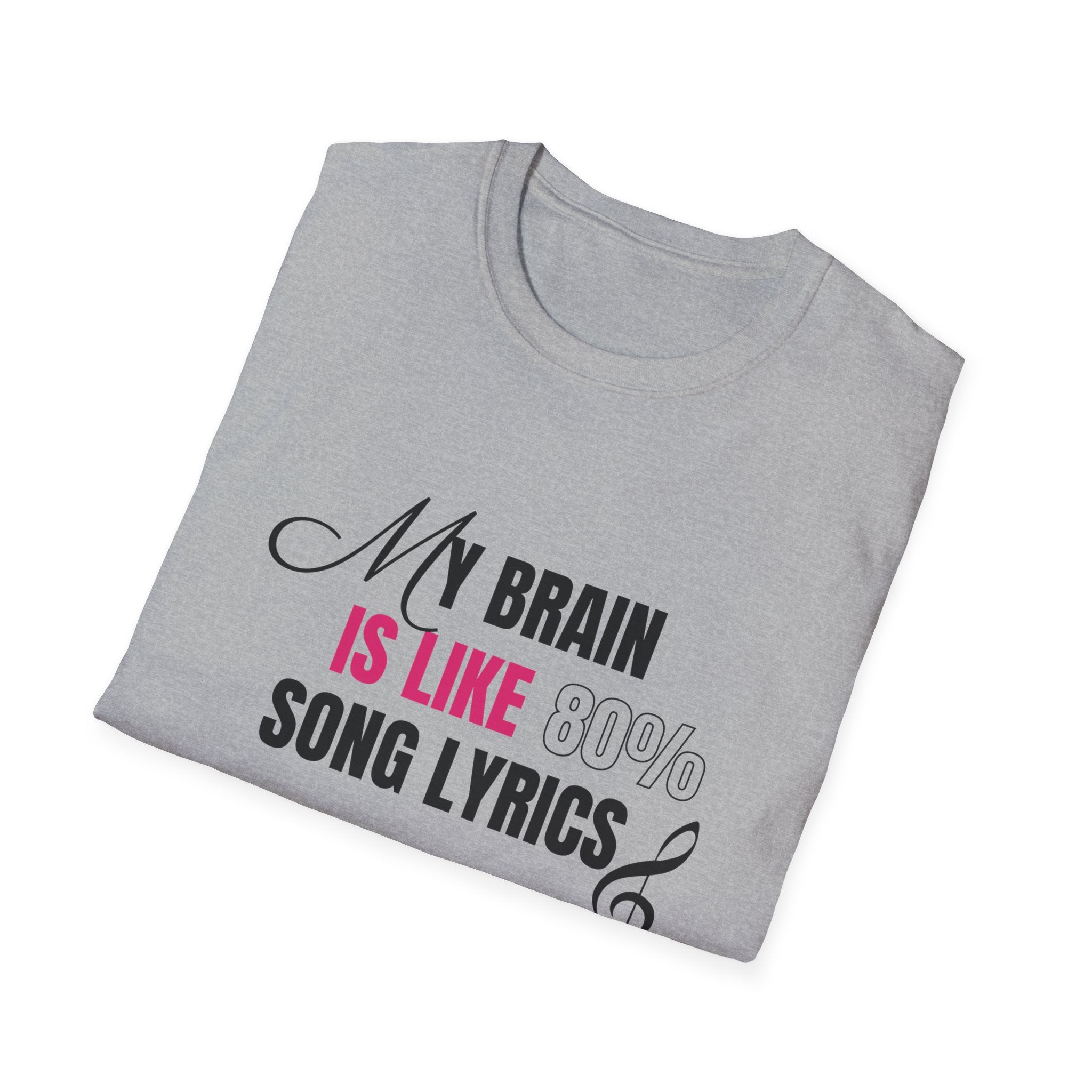 My Brain Is Like 80% Song Lyrics Unisex Softstyle T-Shirt ๐จ๐ฆ