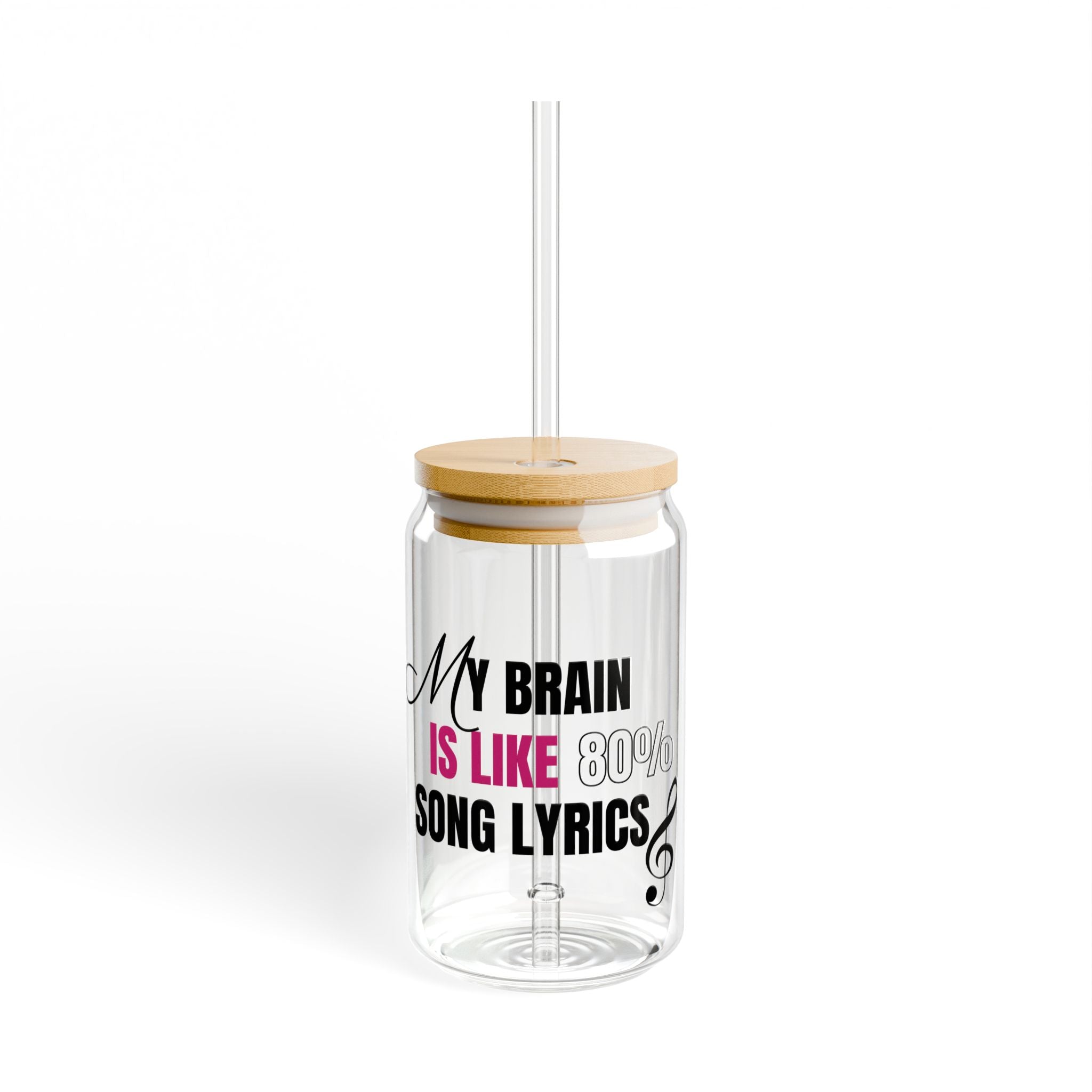 My Brain is Like 80% Song Lyrics – 16 oz Sipper Glass 🎶🥤✨