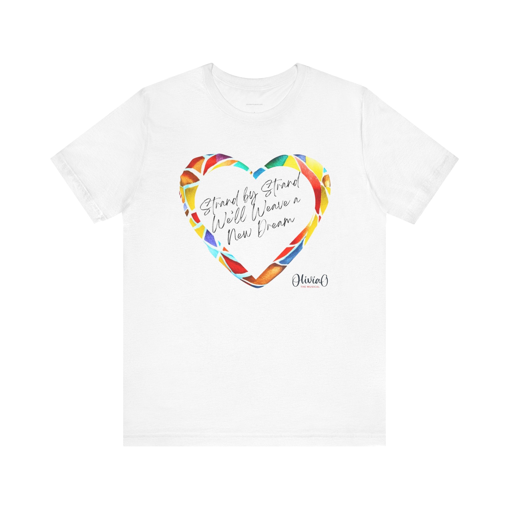 Strand by Strand, We'll Weave a New Dream β Olivia O, The Musical T-Shirt (Unisex Jersey Short Sleeve Tee)