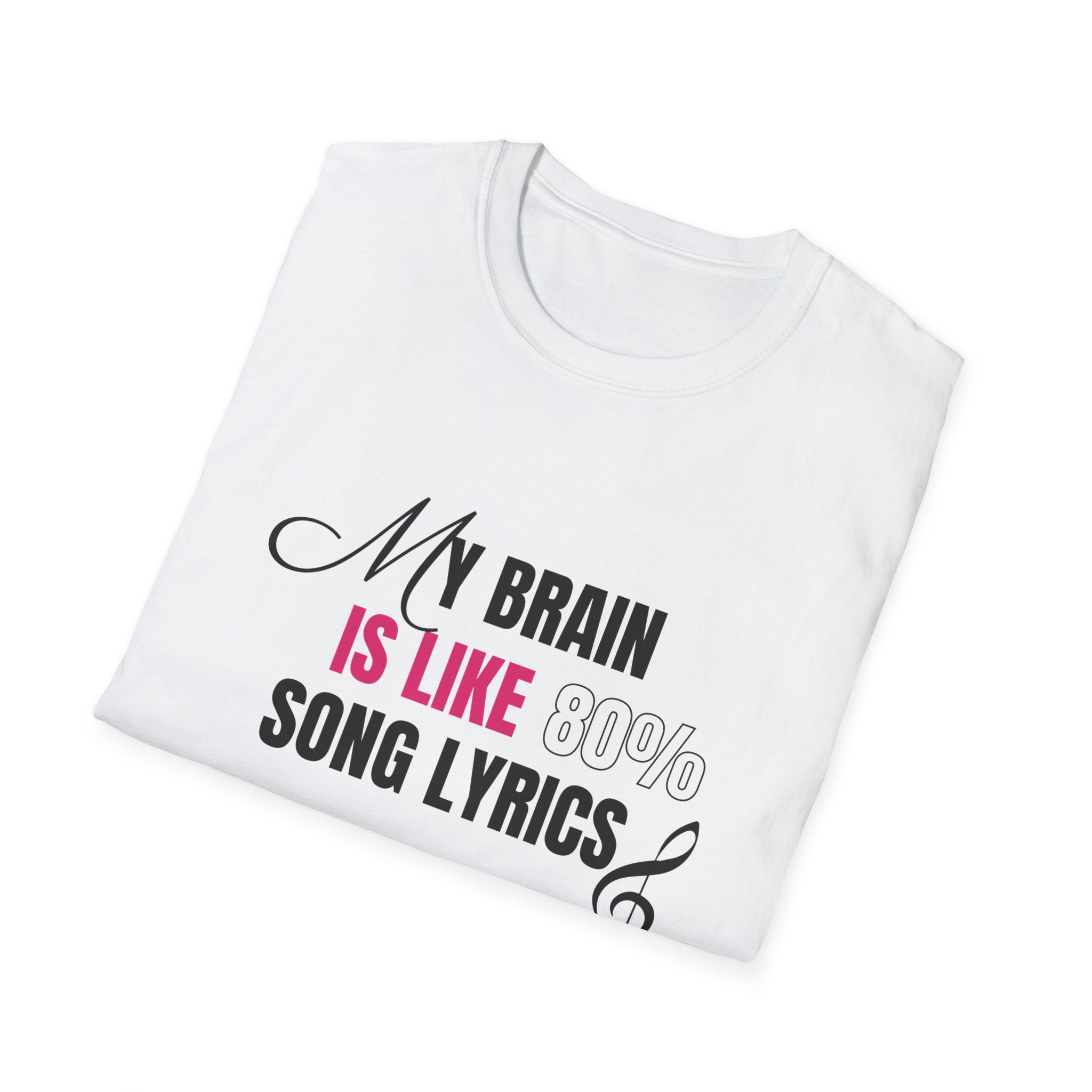 My Brain Is Like 80% Song Lyrics Unisex Softstyle T-Shirt ๐จ๐ฆ