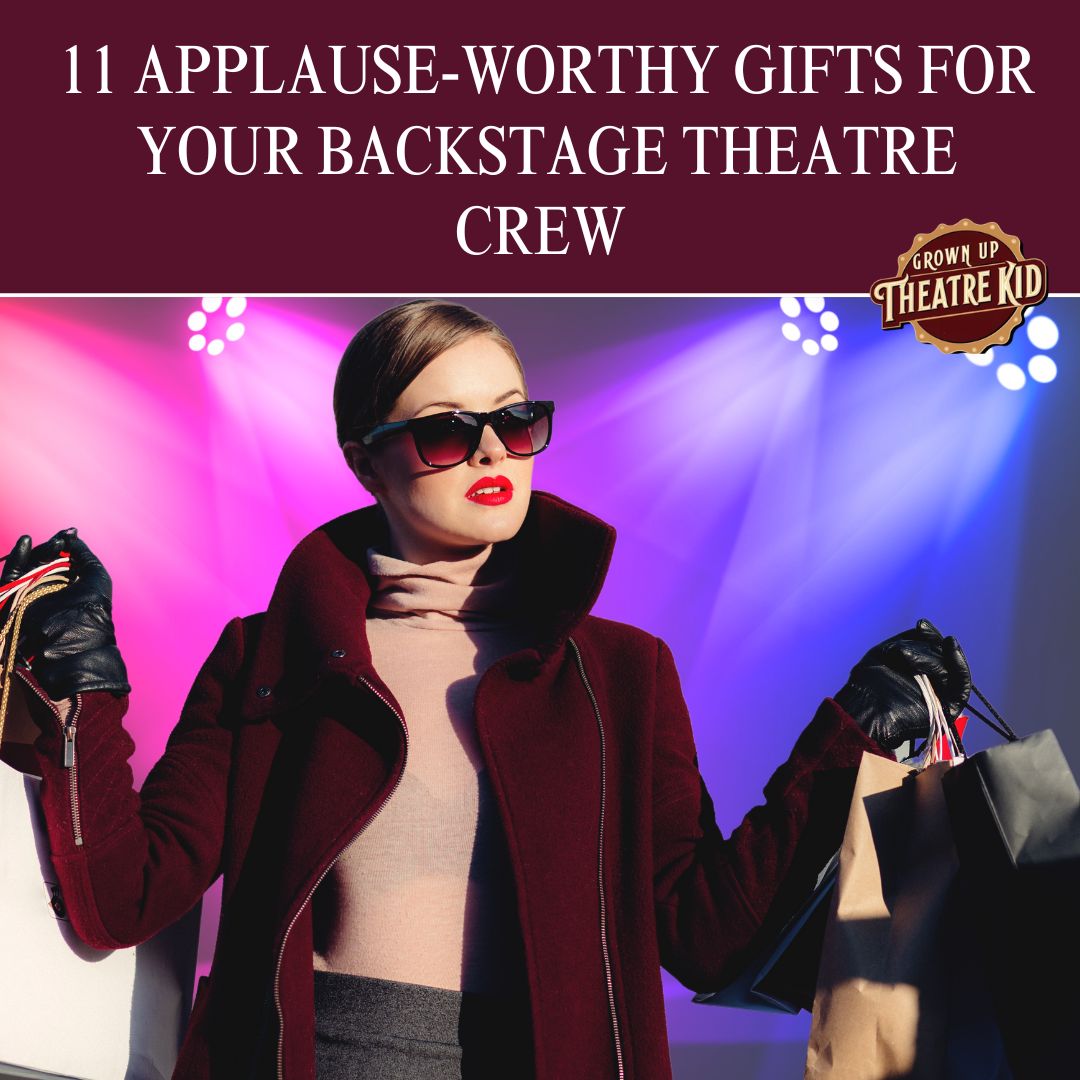 11 Applause-Worthy Gifts for Your Backstage Theatre Crew 🎭✨
