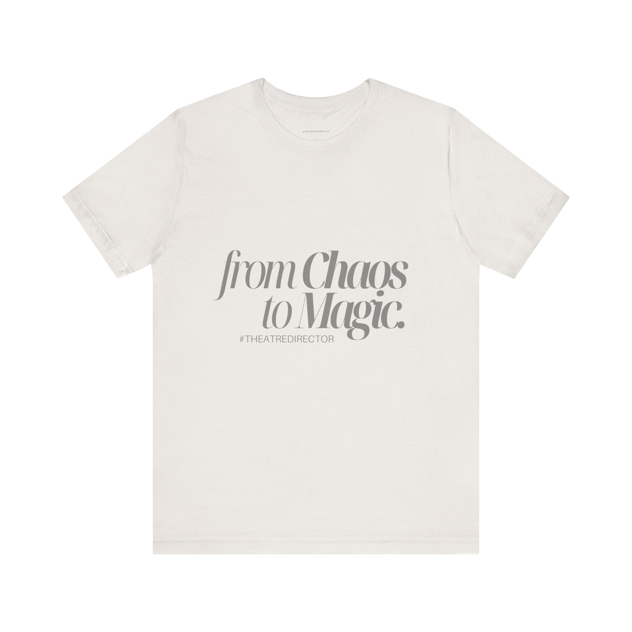 From Chaos to Magic  - Unisex Jersey Tee for Theatre Directors