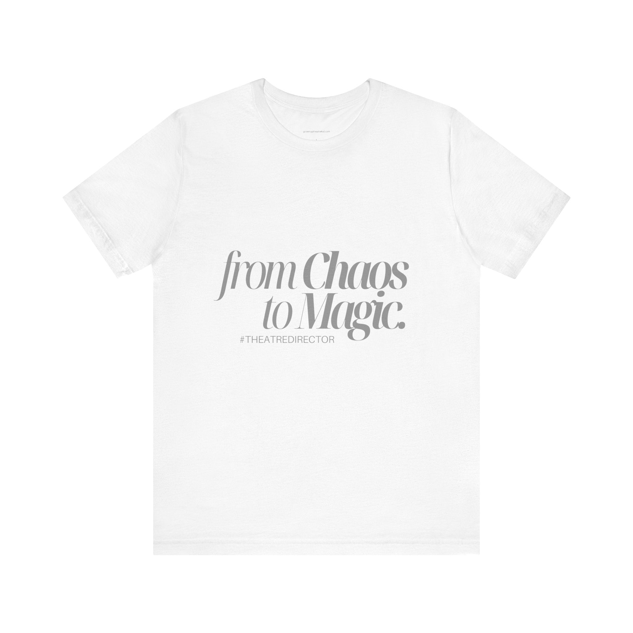 From Chaos to Magic  - Unisex Jersey Tee for Theatre Directors