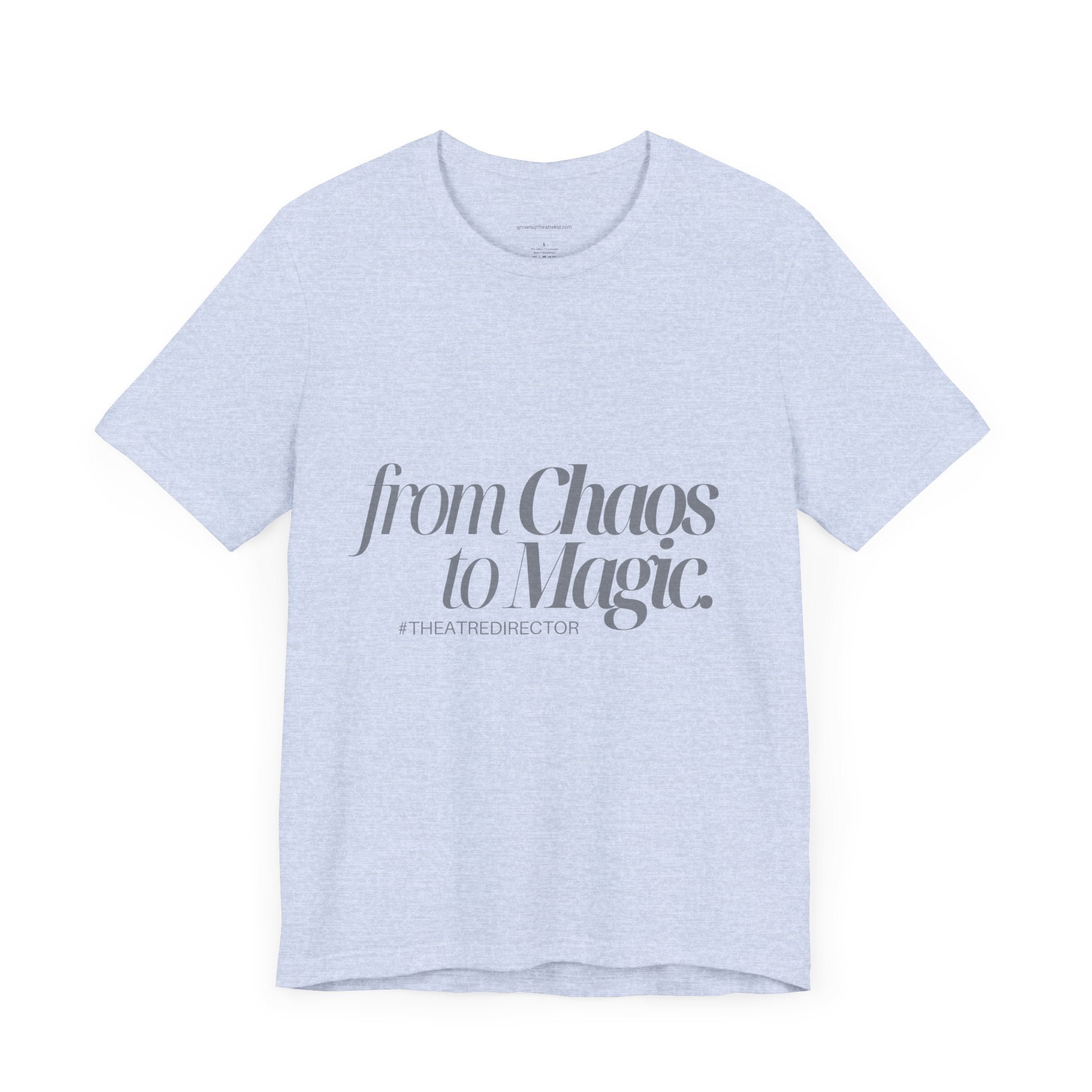 From Chaos to Magic  - Unisex Jersey Tee for Theatre Directors